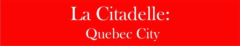 La Citadelle, Québec City