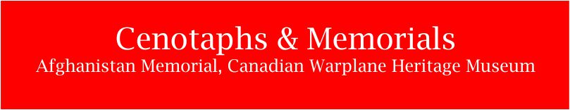 Cenotaphs & Memorials - Afghanistan Memorial, Canadian Warplane Heritage Museum