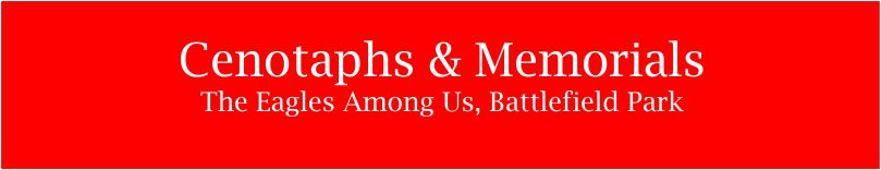 Cenotaphs & Memorials - The Eagles Among Us, Battlefield Park