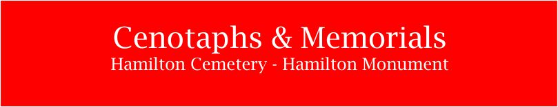 Cenotaphs & Memorials - Hamilton Cemetery - Hamilton Monument
