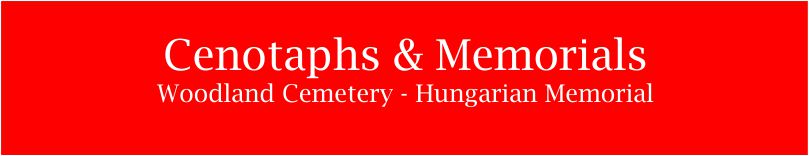 Cenotaphs & Memorials - Woodland Cemetery - Hungarian Memorial